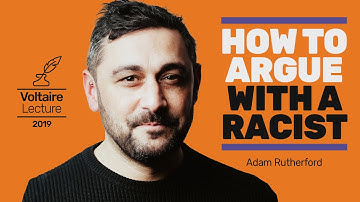 How to argue with a racist | The Voltaire Lecture 2019 | Dr Adam Rutherford