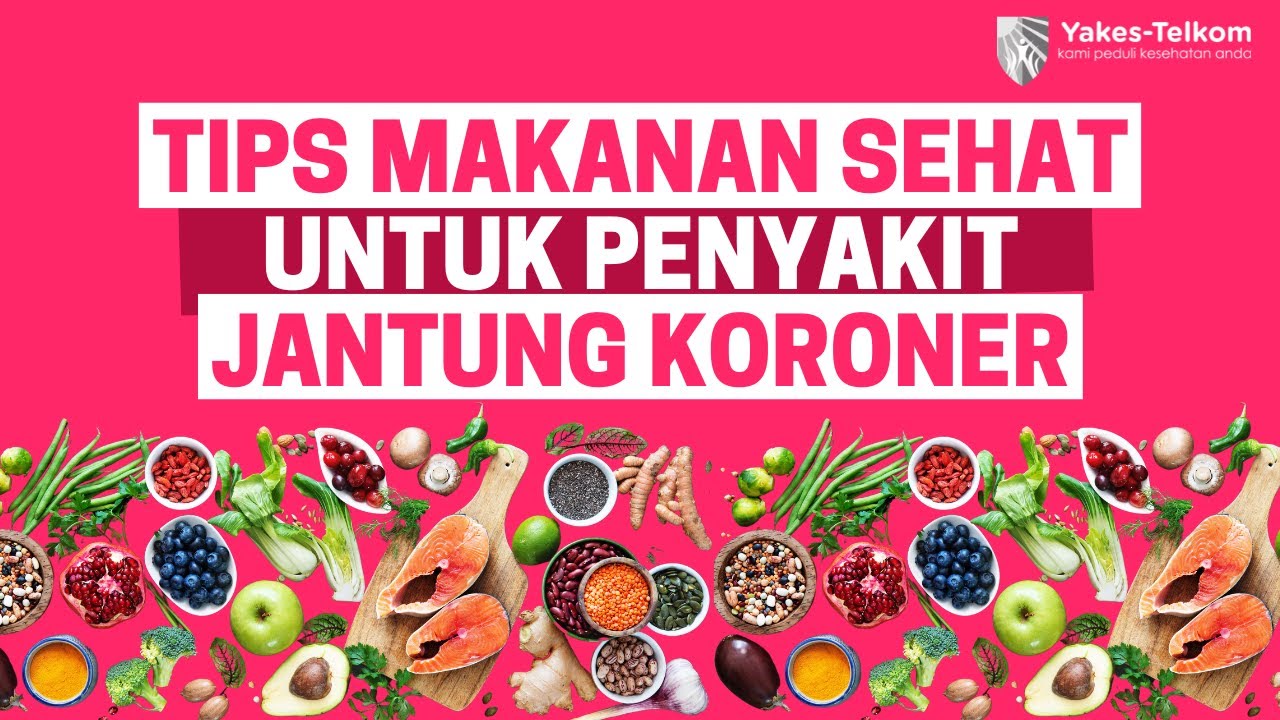 Tips Makanan Sehat Untuk Penyakit Jantung Koroner Pencegahan Dan