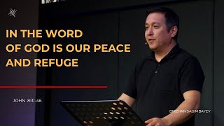 In the word of God is our peace and refuge // John 8:31-46 // Birzhan Sagimbayev