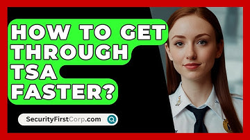How To Get Through TSA Faster? - SecurityFirstCorp.com