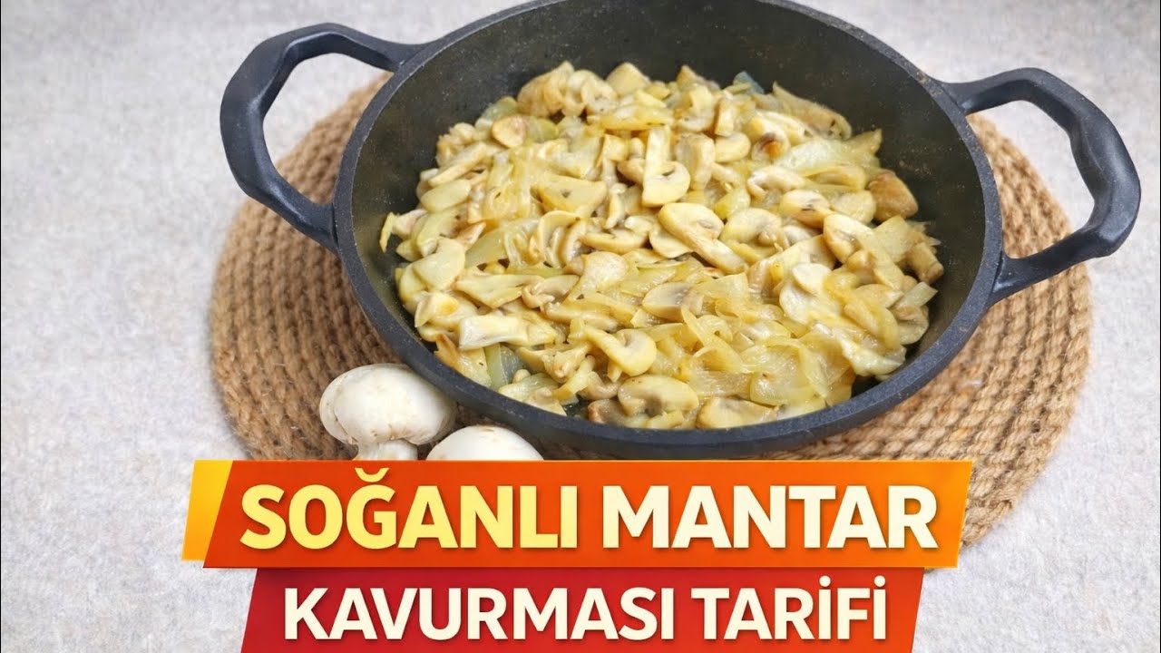 Soğanlı Mantar Kavurması Tarifi, Nasıl Yapılır? Pratik Yemek Tarifleri (Mantar Sote)