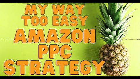 Amazon PPC Masterclass 3 of 4 - My Way Too Easy Amazon PPC Strategy for 2023