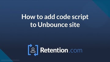 Unbounce - How To Add Retention.com Javascript (2023)