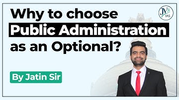 Why Choose Public  Administration As an Optional Subject? By Jatin Sir | JV