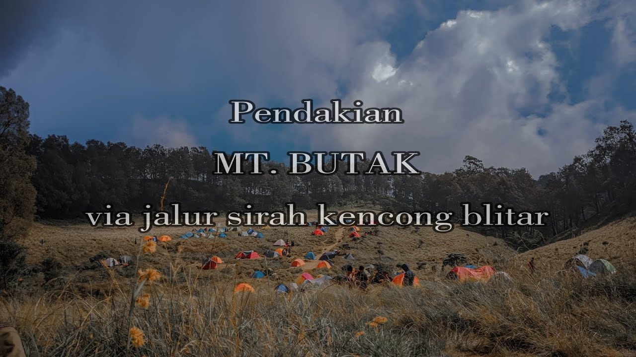 PENDAKIAN GUNUNG BUTAK - via sirah kencong blitar - turun sabana butak ...