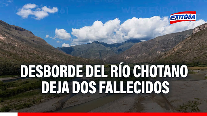 🔴🔵Cajamarca: Dos fallecidos y un menor desaparecido deja desborde del río Chotano tras  lluvias