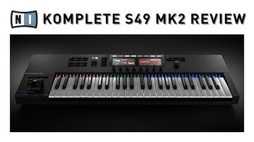 NATIVE INSTRUMENTS - KOMPLETE S49 MK2 REVIEW