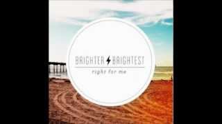 Watch Brighter Brightest You Got Me video