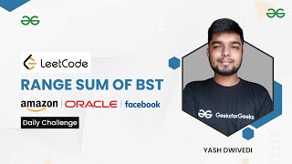 Range Sum of BST | LeetCode Daily Challenge 14 Dec | Amazon | Facebook | Oracle | Yash Dwivedi