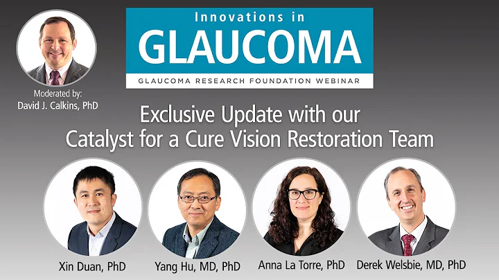 Glaucoma Research Update: Catalyst for a Cure Visi...