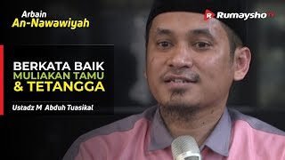 Arbain An Nawawi : Berkata Baik, Memuliakan Tamu dan Tetangga -  Ustadz M Abduh Tuasikal