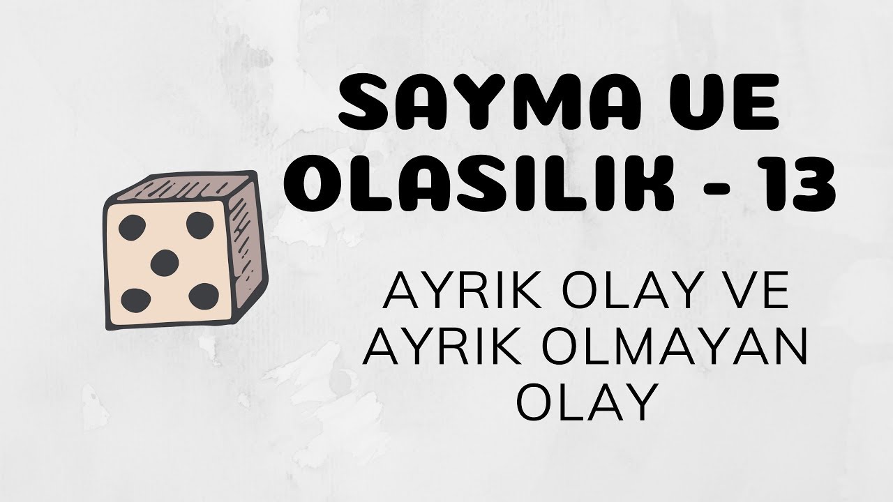 Sayma ve Olasılık - 13 (Ayrık Olay ve Ayrık Olmayan Olay)