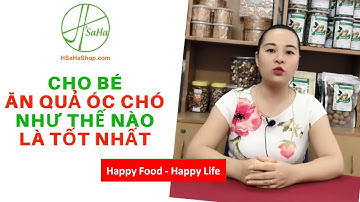 Cho Bé Ăn Quả Óc Chó Như Thế Nào Là Tốt Nhất? | HSaHa