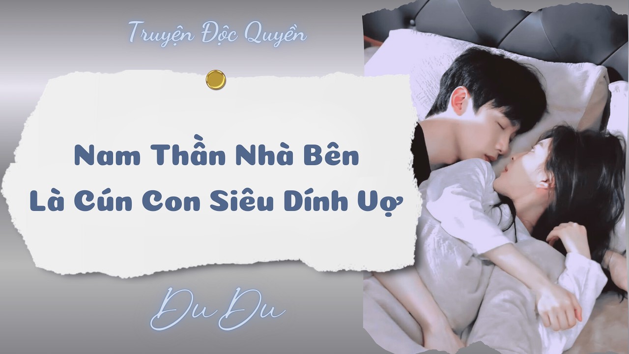 [Audio Full] Nam Thần Nhà Bên Là Cún Con Siêu Dính Vợ || DuDu Trọng Sinh Rồi