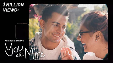 YOU ARE MINE | Anirudh Sharma ft.Mrunal Panchal (Official Video)