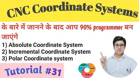 CNC machine coordinate System | absolute and Incremental Coordinate System | Polar coordinate System