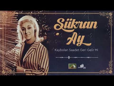 Şükran Ay - Kaybolan Saadet Geri Gelir Mi (1967)