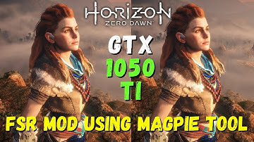 MAGPIE  v0.5.2 - FidelityFX Super Resolution Mod - Horizon Zero Dawn | GTX 1050 Ti | i3 9100f