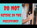WARNING TO ALL PLANNING TO RETIRE IN THE PHILIPPINES!!!!!!