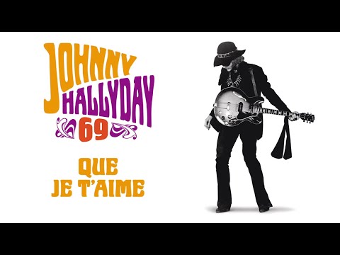 Johnny Hallyday Que Je T Aime Audio Officiel