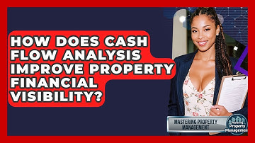 How Does Cash Flow Analysis Improve Property Financial Visibility? - Mastering Property Management