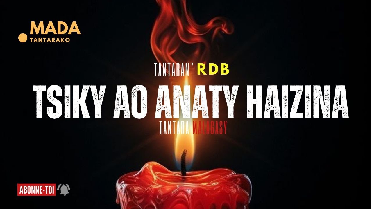 Tantara Malagasy -TSIKY AO ANATY HAIZINA-(Tantaran'RDB) ABONNEO NY PEJY TSIKA 💖