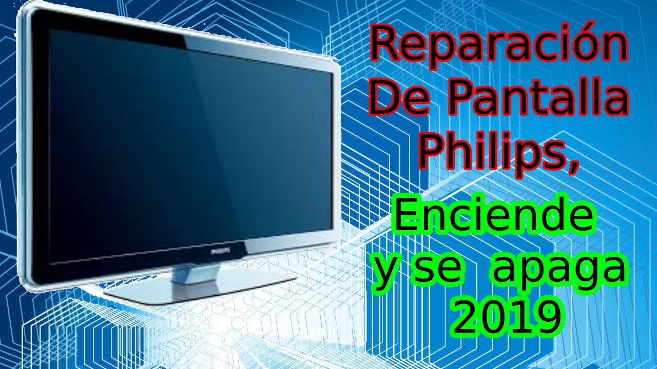 Reparación De Pantalla Philips, Falla Enciende y se Apaga electronica y servicio herramientas