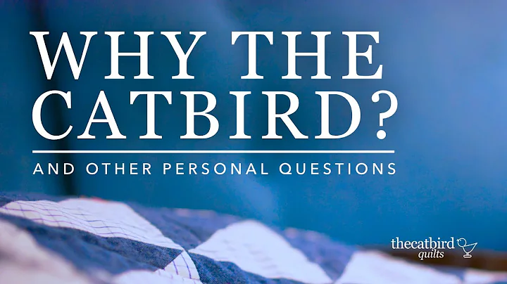 Why The Catbird - And Other Personal Questions for...