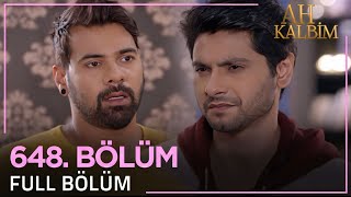 Ah Kalbim 648. Bölüm