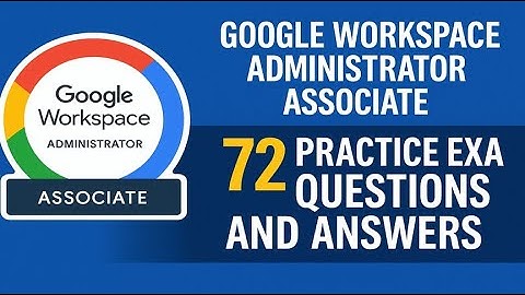 Associate Google Workspace Administrator Exam Practice Question and Answers | pass Google Workspace