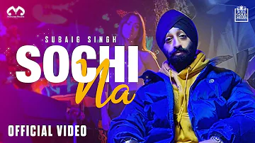 Subaig Singh - Sochi Na ft Surinder Rattan (Official Music Video)