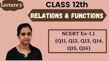 Class 12th || NCERT Solutions of Ex 1.1 {Q11, Q12 , Q13, Q14, Q15 & Q16 } || Relations & Functions