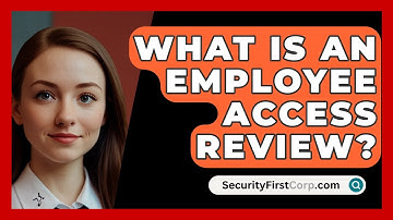 What Is An Employee Access Review? - SecurityFirstCorp.com