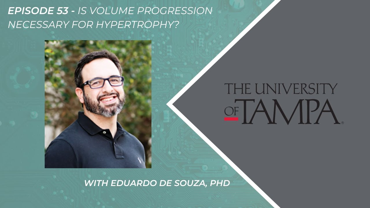 Episode 53 - Is Volume Progression Necessary For Hypertrophy? With Eduardo De Souza, PhD