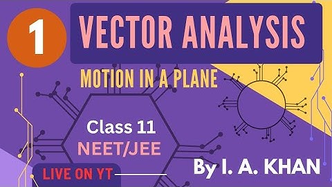 #live (Part - 1) | Vector Analysis Class 11th Physics | Motion in a plane | (NEET/JEE) By Khan Sir
