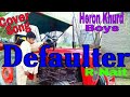 Defaulter (Official Video) R Nait | Cover Song | BY HERON KHURD BOYS