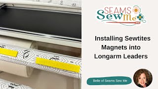 Installing Sewtites Magnets into Longarm Quilting Machine Leaders