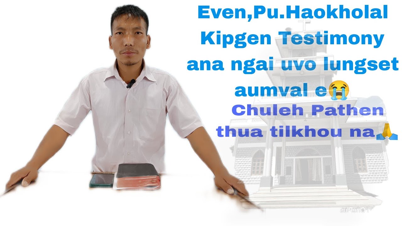 Even,Haokholal Testimony lungset aumval e😭Pathen thu jong asei in ana ngai ute📖🙏