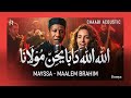 Mayssa X Maalem Brahim Daba Y7an Moulana Chaabi Acoustic Cover الله الله دابا يحن مولانا 