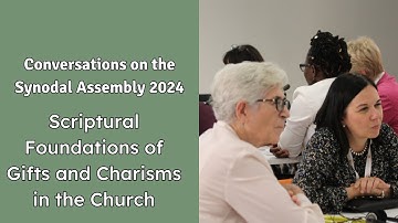 Conversations on the Synodal 2024: Scriptural Foundations of Gifts and Charisms