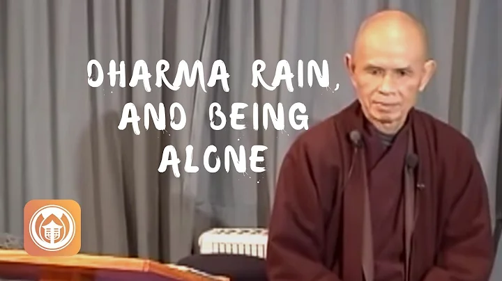 Dharma Rain, and Being Alone | Thich Nhat Hanh (short teaching video)