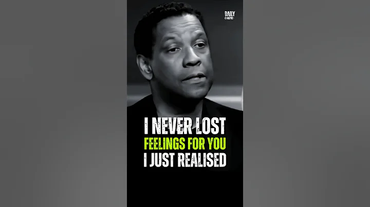 I Never Lost Feelings For You I Just Realized - Denzel Washington Best Motivational Advice