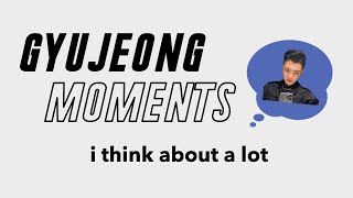 groovyroom gyujeong moments i think about a lot (ft. h1ghr/yelows mob)