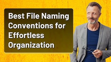 Best File Naming Conventions for Effortless Organization