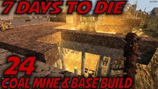 7 Days to Die | EP 24 | Coal Mine & Base Build | Let's Play 7 Days to Die Gameplay | Alpha 15 (S15)