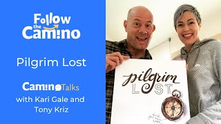 Camino Talks with Pilgrim Lost -  Kari Gale and Tony Kriz | Follow the Camino