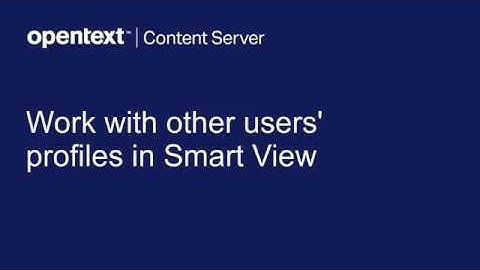 GCdocs16 | How to work with other users  profiles in Smart View