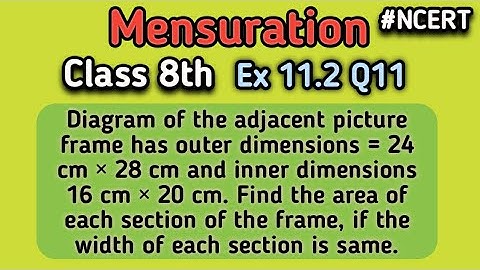 #Ex11.2 #Q11 #Class8th | #Mensuration | Picture frame has outer dimensions = 24 x 28 and inner16x20