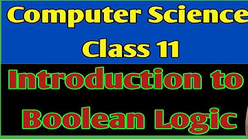 Boolean Logic Class 11 | Computer Science with Python | Class 11 Boolean Logic |CBSE