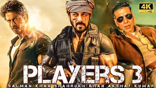 Players 3 ( New Movie ) 2024 | Salman Khan, Shah Rukh & Akshay Kumar | New Blockbuster Hindi Movie